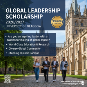 Global Leadership Scholarship 2026/2027 at the University of Glasgow (£10,000 Funding)