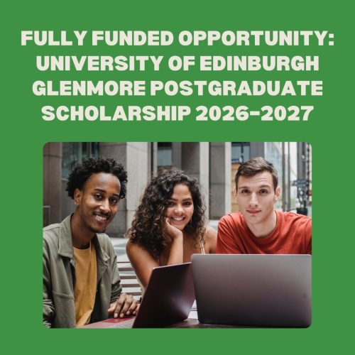 Fully Funded Opportunity: University of Edinburgh Glenmore Postgraduate Scholarship 2026–2027