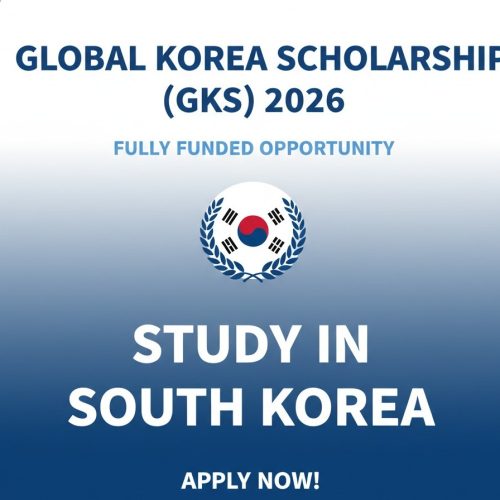 Global Korea Scholarship (GKS) 2026: Fully Funded Opportunity to Study in South Korea